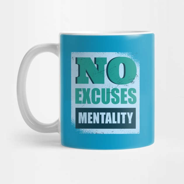 No Excuses Mentality by Safdesignx